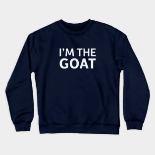 I'm The GOAT Crewneck Sweatshirt